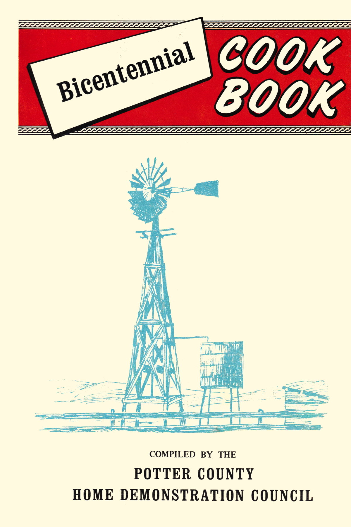 Potter County Bicentennial Cook Book: A Bicentennial Cook Book compiled by the Potter County, Texas Home Demonstration Council.; cookbooks; America’s Bicentennial; Potter County, Texas