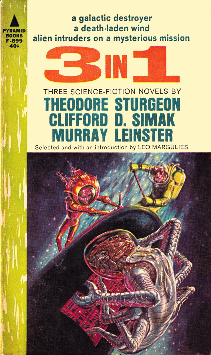 3 in 1 cover: Three science-fiction novels by Theodore Sturgeon, Clifford D. Simak, and Murray Leinster.; science fiction; Murray Leinster; Clifford D. Simak; Theodore Sturgeon