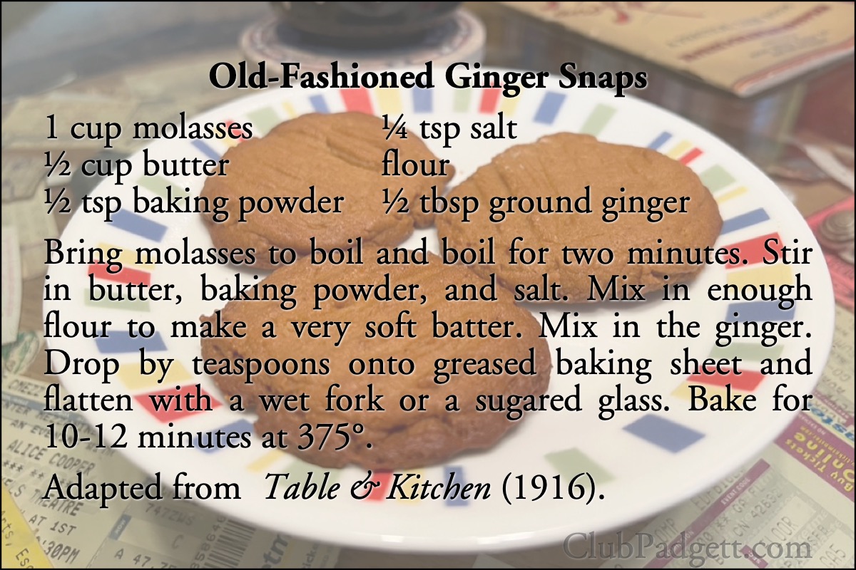 Old-Fashioned Ginger Snaps: Ginger Snaps, from the 1916 Royal Baking Powder Table and Kitchen.; cookies; recipe; ginger; nineteen-teens; 1910s