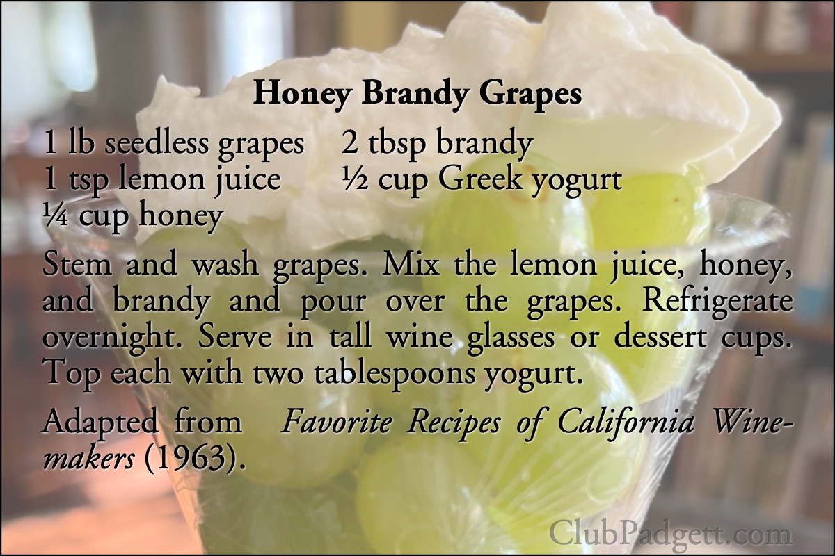 Honey Brandy Grapes: Mrs. Robert Weaver’s Honeyed Green Grapes from the 1963 Favorite Recipes of California Winemakers.; California; sixties; 1960s; dessert; brandy; fruit; lemons; grapes; recipe; honey