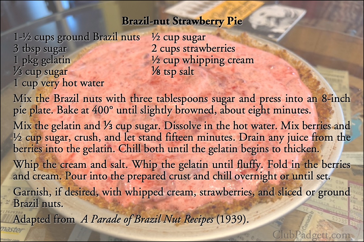 Brazil-nut Strawberry Pie: Strawberry chiffon pie in a Brazil-nut crust, from the 1939 A Parade of Brazil Nut Recipes.; pie; strawberries; recipe; Brazil nuts; thirties; 1930s