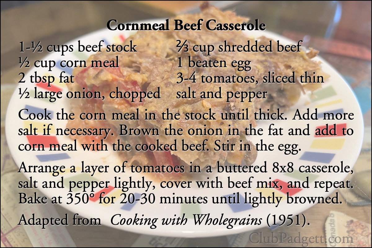 Cornmeal Beef Casserole: Corn Meal Beef Casserole from the 1951 Cooking with Wholegrains.; casseroles; fifties; 1950s; beef; recipe; cornmeal