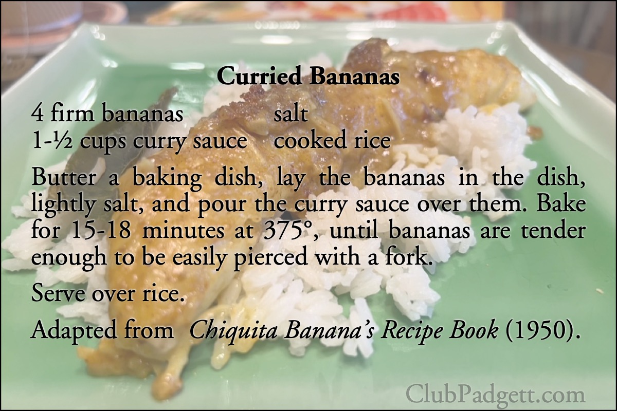 Curried Bananas: Bake bananas with curry sauce, from the 1950 Chiquita Banana’s Recipe Book.; rice; fifties; 1950s; bananas; curry; recipe; Chiquita Banana; United Fruit Company