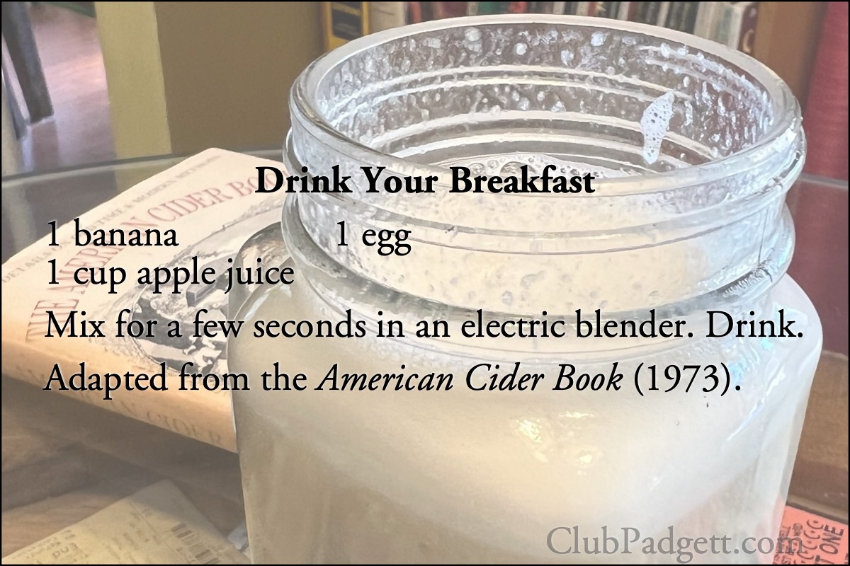 Drink Your Breakfast: Nature’s Instant Breakfast from the Vrest Orton’s 1973 The American Cider Book.; seventies; 1970s; breakfast; eggs; beverages; drinks; bananas; recipe; Vermont; cider