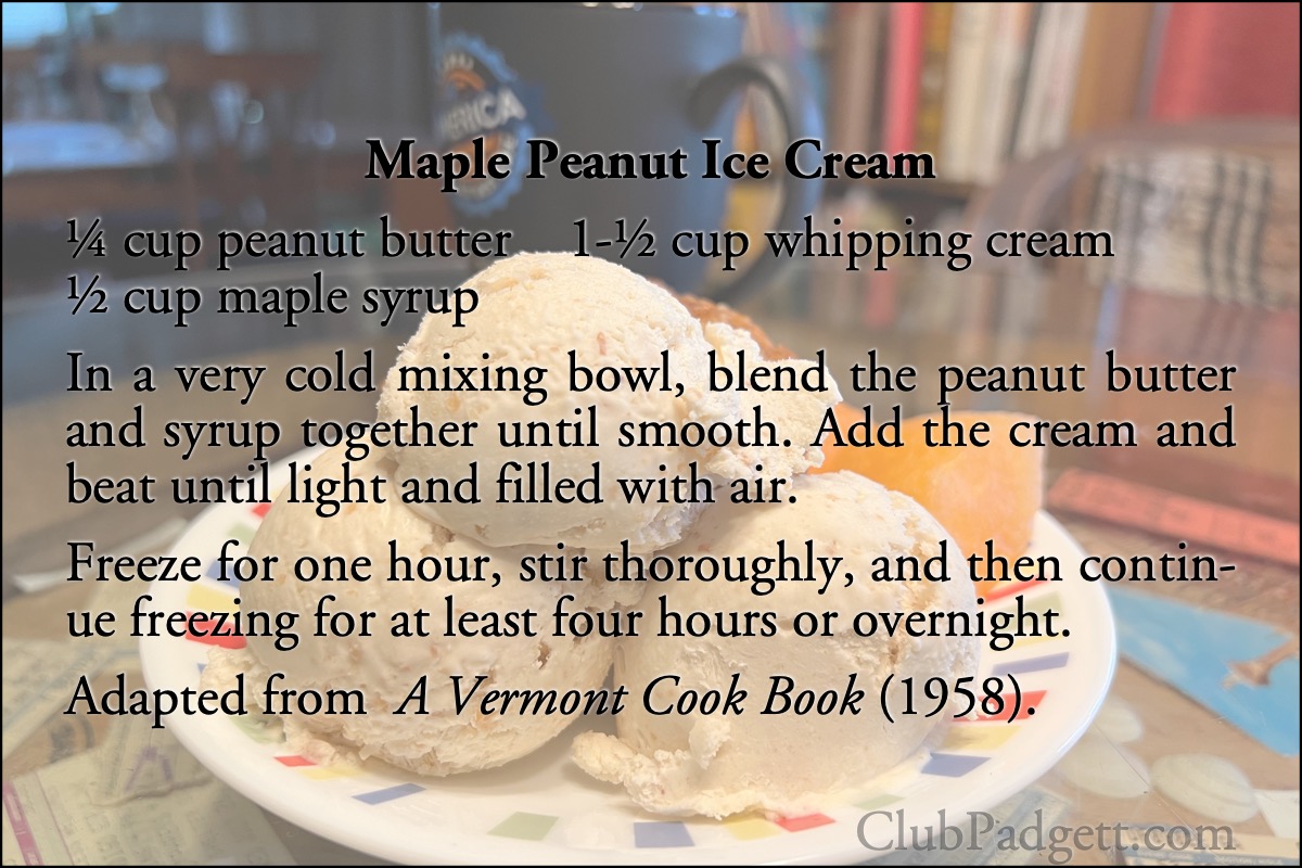 Maple Peanut Ice Cream: Miss Mary Keswick’s Bridge Triumph, from the 1958 A Vermont Cook Book.; maple; fifties; 1950s; peanuts; recipe; ice cream; Vermont