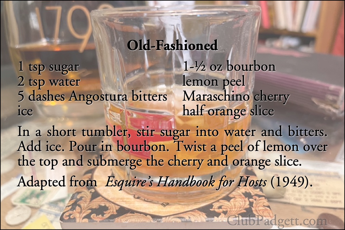 Old-Fashioned: Old-Fashioned, from the 1949 Esquire’s Handbook for Hosts.; alcohol; whiskey; whisky, bourbon, scotch; oranges; beverages; drinks; cherries; recipe; forties; 1940s; bitters; Angostura bitters