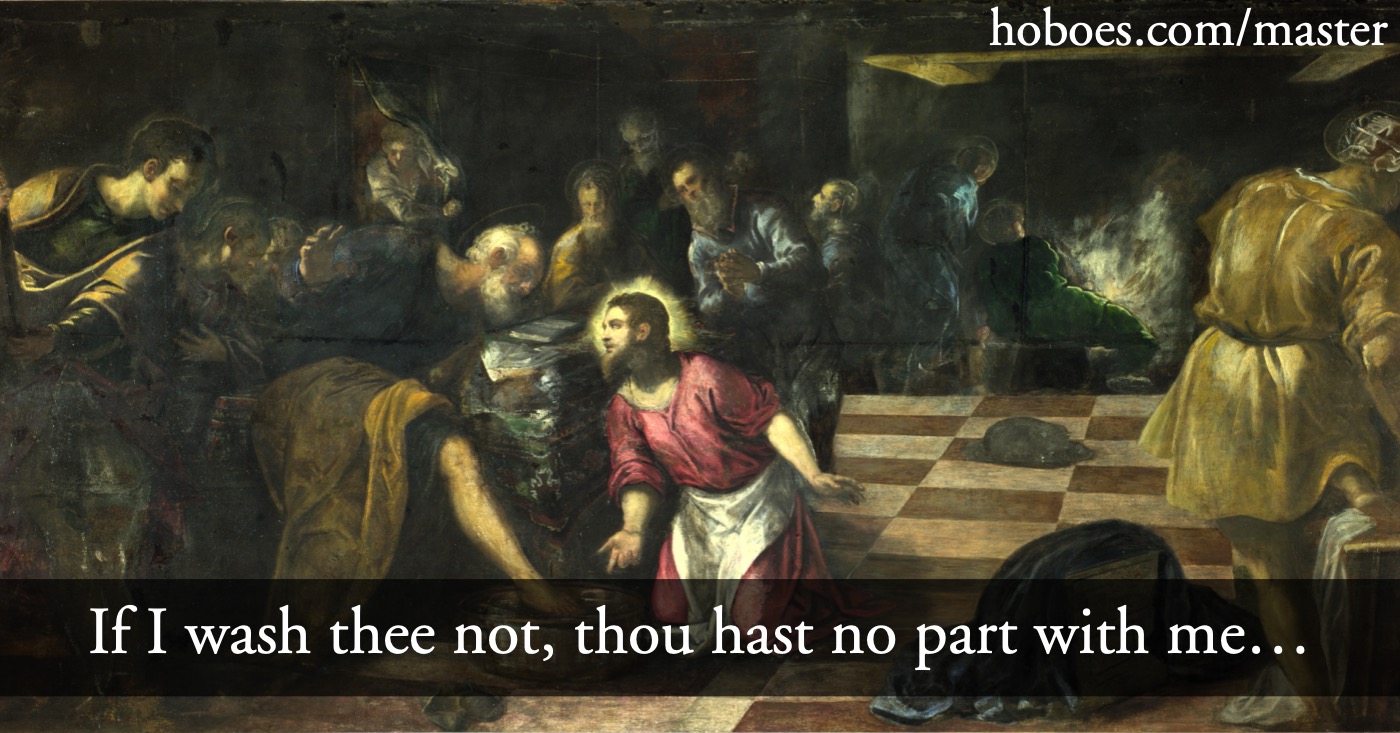 If I wash thee not…: “If I wash thee not, thou hast no part with me.” Captioned over Jacopo Tintoretto’s “Christ washing the Feet of the Disciples, ca. 1575-1580.; Biblical; purification